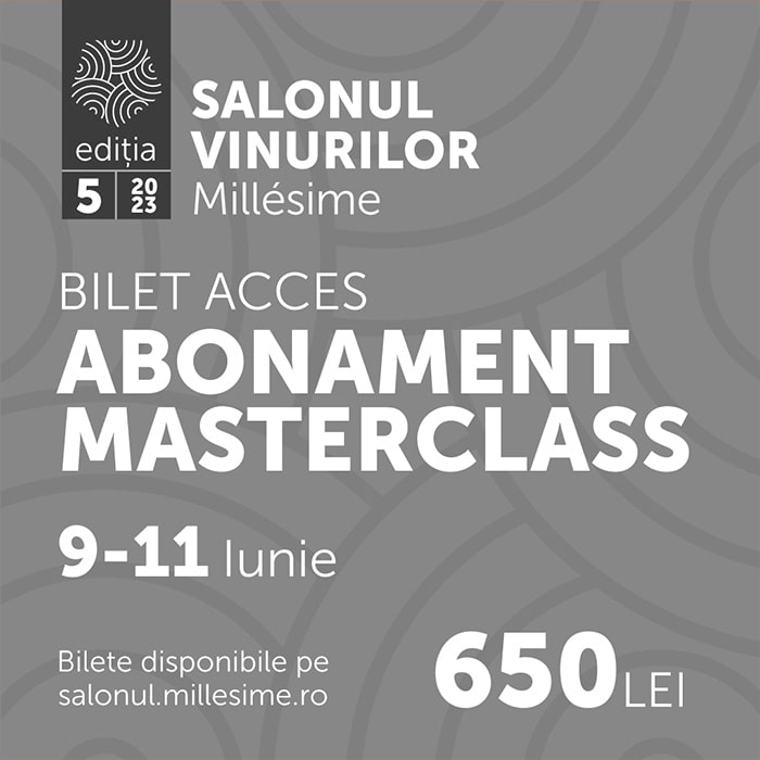 Abonament Masterclass 9-11 iunie 2023 Salonul Vinurilor Millesime Oradea